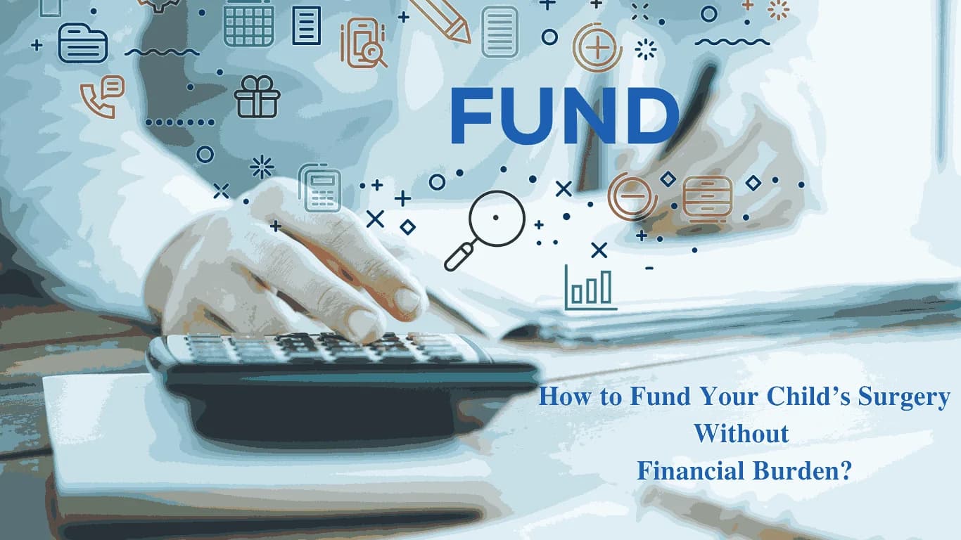 How to Fund Your Child’s Surgery Without Financial Burden?