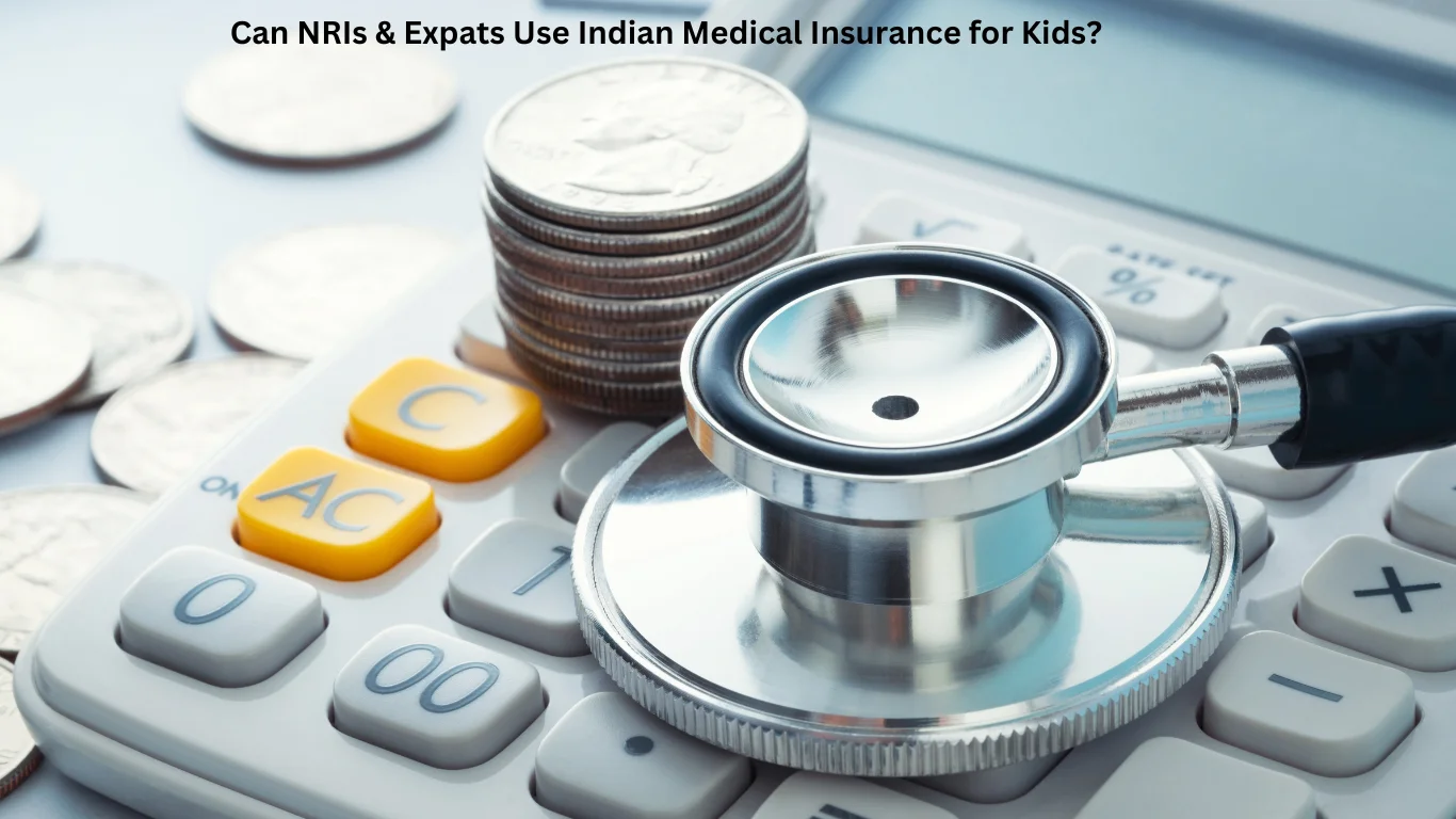 Can NRIs & Expats Use Indian Medical Insurance for Kids?