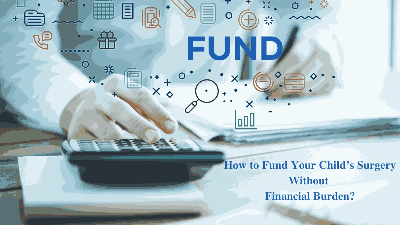How to Fund Your Child’s Surgery Without Financial Burden?