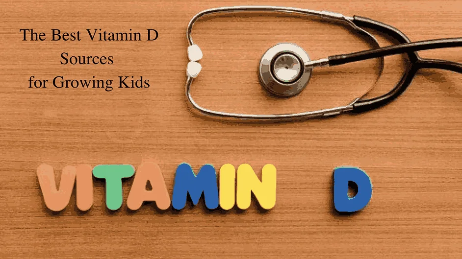 The Best Vitamin D Sources for Growing Kids.