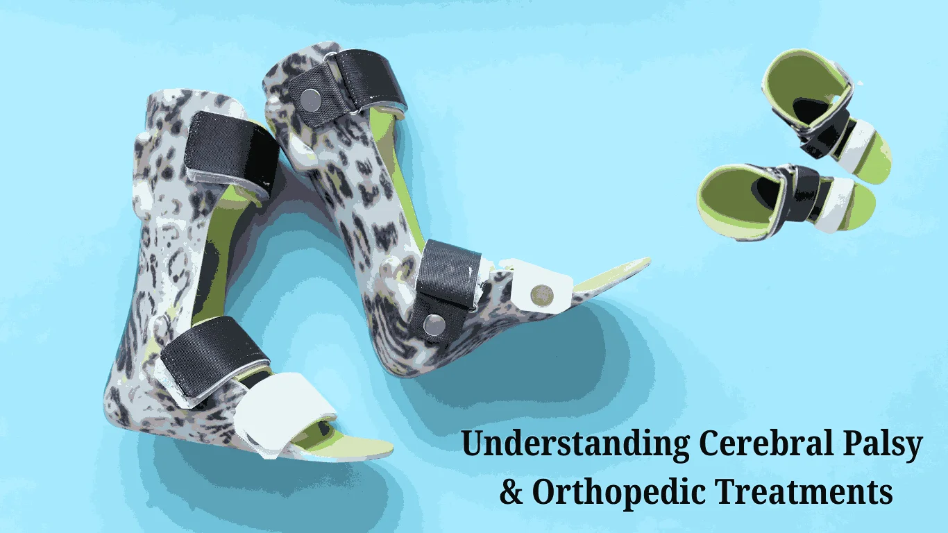 Understanding Cerebral Palsy & Orthopedic Treatments
